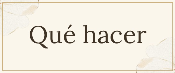 Qué hacer